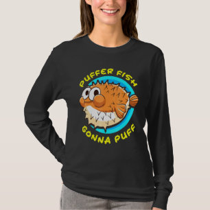 Camiseta Pufferfish Gonna Puff Fish Cuz Humor