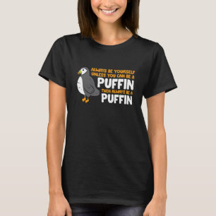 Camiseta Puffin Lover Sempre Seja Você Mesmo A Não Ser Que