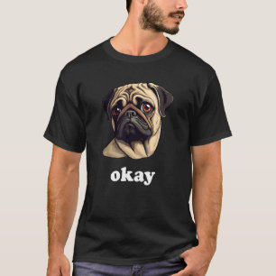 Camiseta Pug atrevido diz Okay Pet Cão Bonito