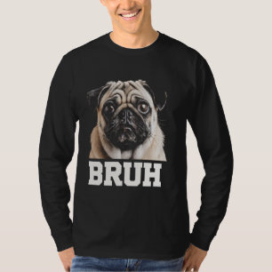 Camiseta Pug Bruh Funny Dog Lover Ideia