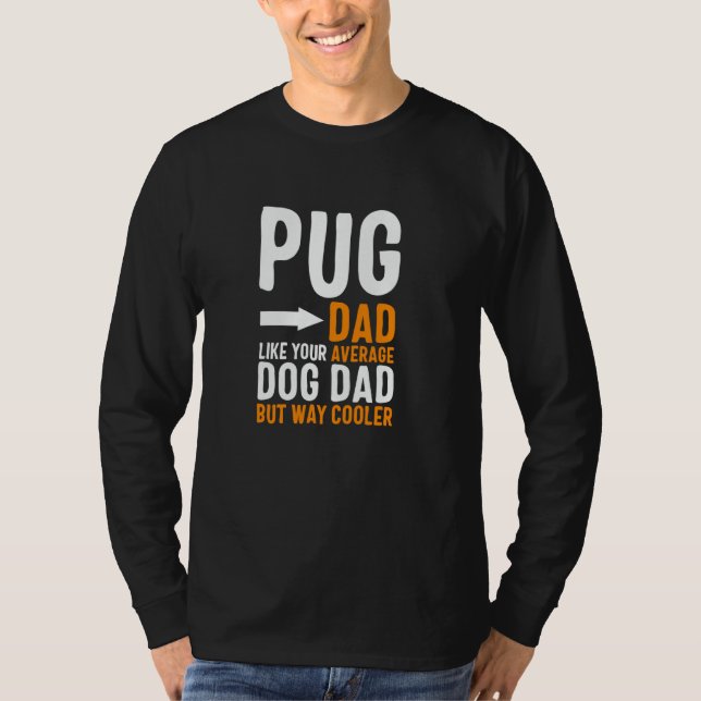 Camiseta Pug Dad Como o Seu Pai de Cachorro Normal Mas Mais (Frente)