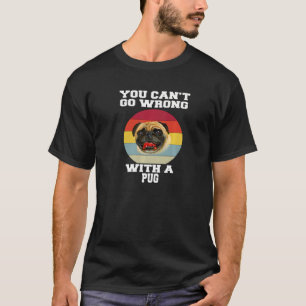 Camiseta Pug Dog Pet Owner You Canu2019t Go Errado With A P