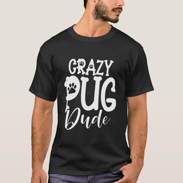 Camiseta Pug Dude Louco (Frente)