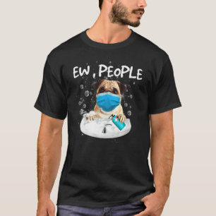 Camiseta Pug Ew Pessoas Cachorro Lavar Mãos Vestindo Uma Má