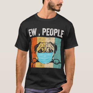 Camiseta Pug Ew Pessoas Cachorro Usando Máscara Facial