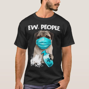 Camiseta Pug Ew Pessoas Cachorro Usando Máscara Facial Pres
