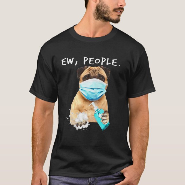 Camiseta Pug Ew Pessoas Cachorro Vestindo Uma Máscara (Frente)