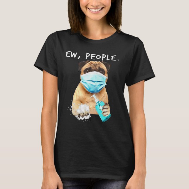 Camiseta Pug Ew Pessoas Cachorro Vestindo Uma Máscara (Frente)