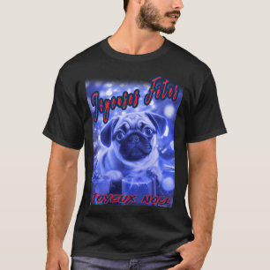Camiseta Pug FELIZ NATAL 85 FELIZ NATAL Joyeux Noël
