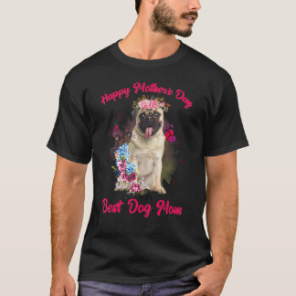 Camiseta Pug Flower Happy Dia de as mães Para O Melhor Cach
