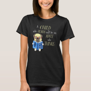 Camiseta Pug Lê Livro Uma Criança Que Lê Será Um Adulto Q