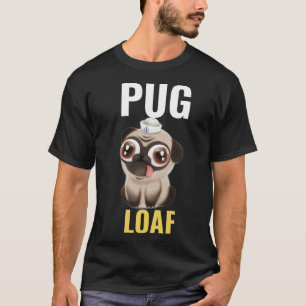Camiseta Pug loaf- pug presentes para o amante de cachorro 