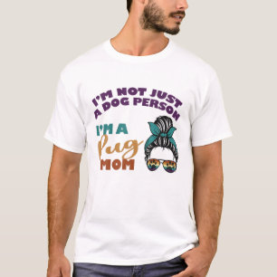 Camiseta Pug Lover Pug Mãe Não É Apenas Um Cachorro, Mentir