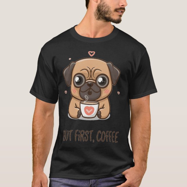 Camiseta Pug, mas primeiro, café (Frente)