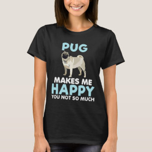 Camiseta Pug Me Faz Feliz Presente Engraçado Para Mãe Amant
