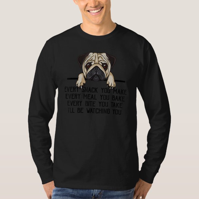 Camiseta Pug Mom Every Meal You Make I'll Be Watching Pug D (Frente)