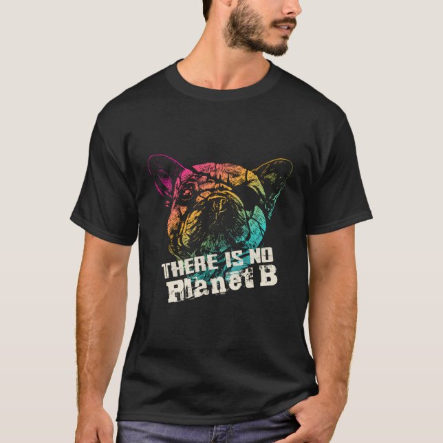 Camiseta Pug Não Existe Planeta B - As Alterações Climática (Frente)