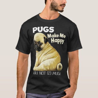 Camiseta Pug - Pugs Engraçados Me Fazem Feliz Você Não