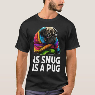 Camiseta Pug Tão Snug Quanto Um Pug