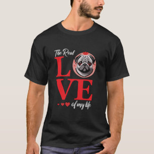 Camiseta Pug The Real Love Of My Life Namorados Day Long