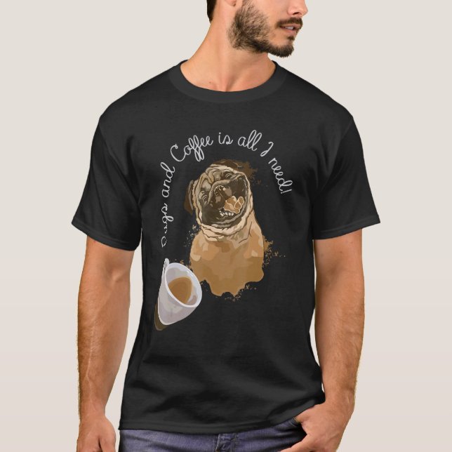 Camiseta Pugs E Café É Tudo O Que Preciso É Pug 2 (Frente)