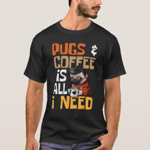 Camiseta Pugs e Café É Tudo Que Preciso - Dono de Cachorro