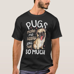 Camiseta Pugs Me Faz Feliz Você Não É Tão Cara De Cão