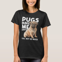 Pugs Me Faz Feliz, Você Não É Tão Feliz.
