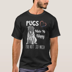 Camiseta Pugs Me Faz Feliz Você Não Tanto Cachorro