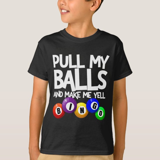 Camiseta Pull My And Make Me Yell Bingo Player Funny  (Frente)