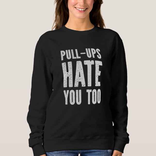 Camiseta Pull-Ups Hate You Too - Funny Fitness Gym Workout (Frente)
