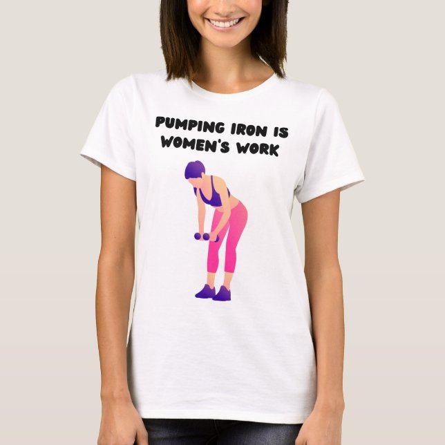 Camiseta Pumping Ferro é Trabalho feminino (Frente)