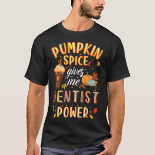 Camiseta Pumpkin Spice Dentist Power Autumn Fall Season Den