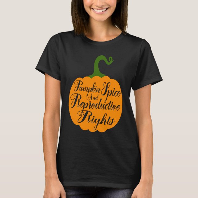Camiseta Pumpkin Spice E Direitos Reprodutivos Caem Feminin (Frente)