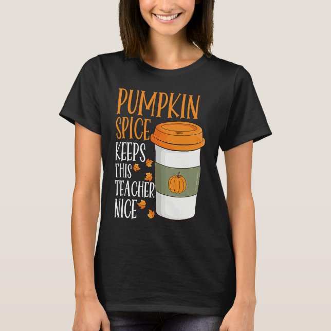Camiseta Pumpkin Spice Keeps This Teacher Nice Fall Hallowe (Frente)