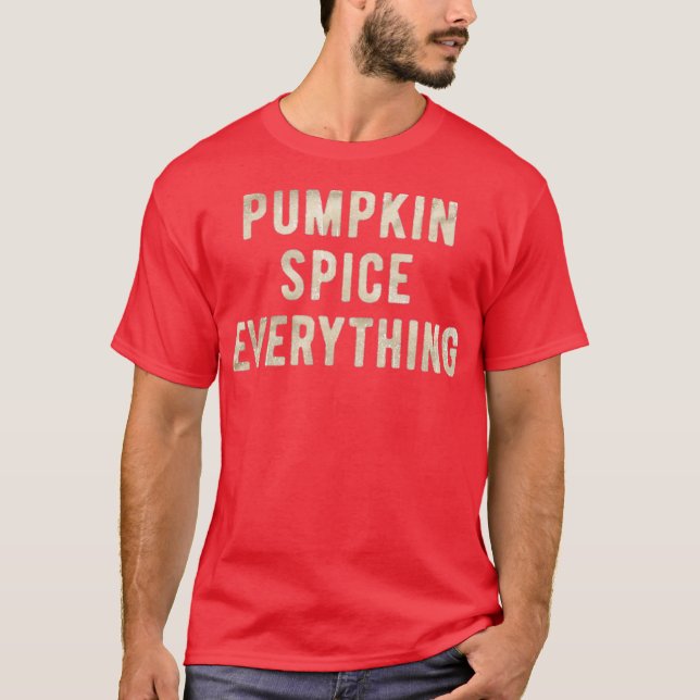 Camiseta Pumpkin Spice Tudo Engraçado Ação de Graças (Frente)