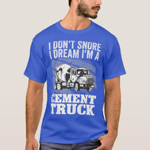 Camiseta Pun Cement Trucker Eu não ronco eu sonho eu sou um