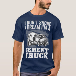 Camiseta Pun Cement Trucker Eu não ronco eu sonho eu sou um