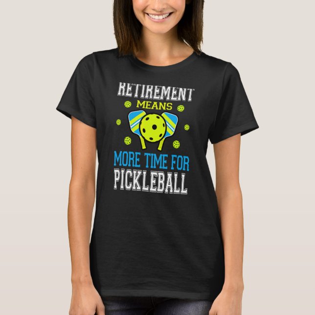 Camiseta Pun De Retirada De Pickleball Para A Jogada De Pic (Frente)