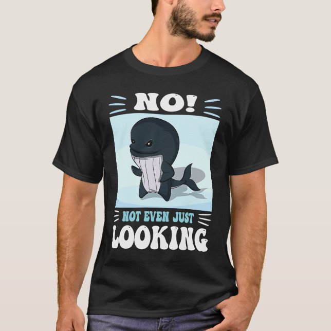 Camiseta Pun No not even just looking Cute Orca watching (Frente)