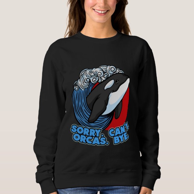 Camiseta Pun Orca Whale Graphic Sorry Can't Orcas Bye (Frente)