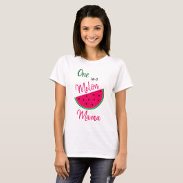 Camiseta Pun - Um em uma Melon Mama - para sua mãe