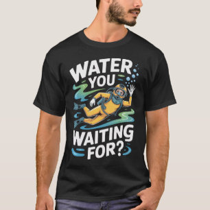 Camiseta Punição de mergulhador Você Está Esperando Água