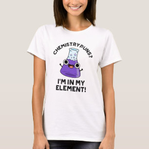 Camiseta Puns de Química que estou no meu elemento Químico