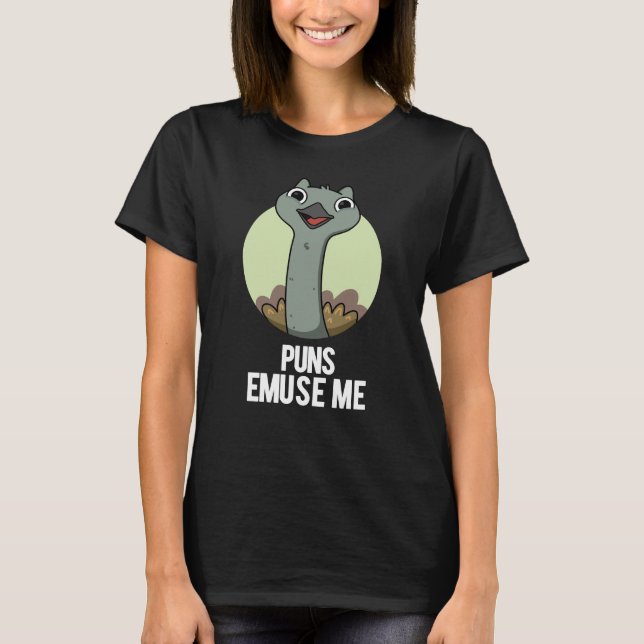 Camiseta Puns Emuse Me Engraçado Emu Pun (Frente)