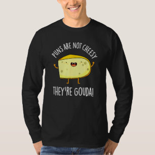 Camiseta Puns Não São Chedar Eles São Gouda Trocadilho de