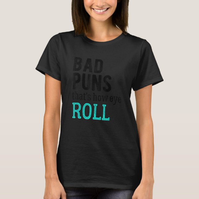 Camiseta Puns ruins é assim que os olhos rodam (Frente)