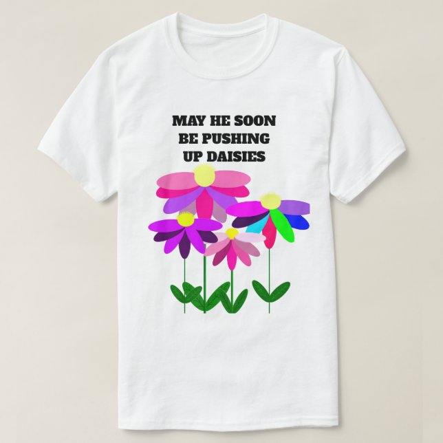 Camiseta Pushing Up Daisies (Frente do Design)