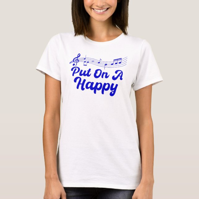 Camiseta Put On A Happy Music (Frente)