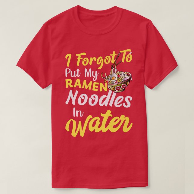 Camiseta Put Ramen Noodles In Water Funny Noodle Eater Love (Frente do Design)